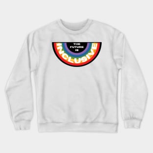 The Future is Inclusive Crewneck Sweatshirt